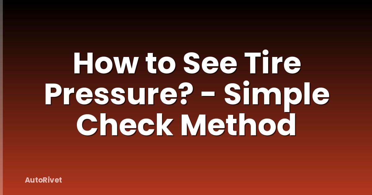 How to See Tire Pressure? - Simple Check Method