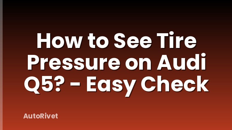 How to See Tire Pressure on Audi Q5? - Easy Check