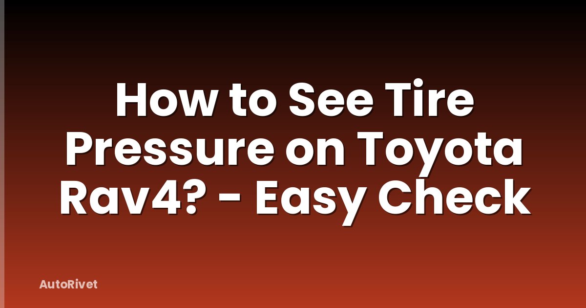 How to See Tire Pressure on Toyota Rav4? - Easy Check