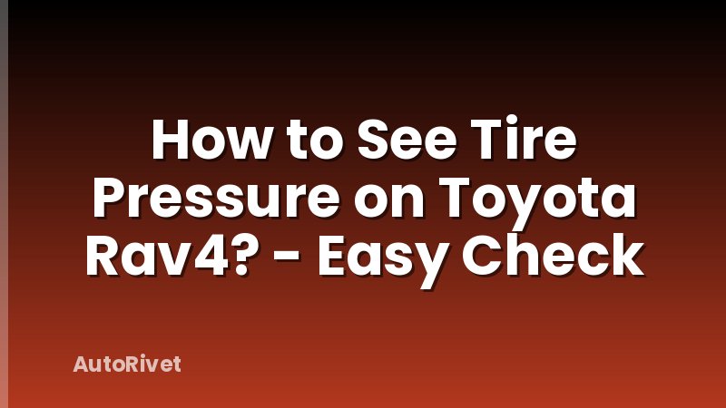 How to See Tire Pressure on Toyota Rav4? - Easy Check
