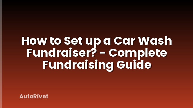 How to Set up a Car Wash Fundraiser? - Complete Fundraising Guide