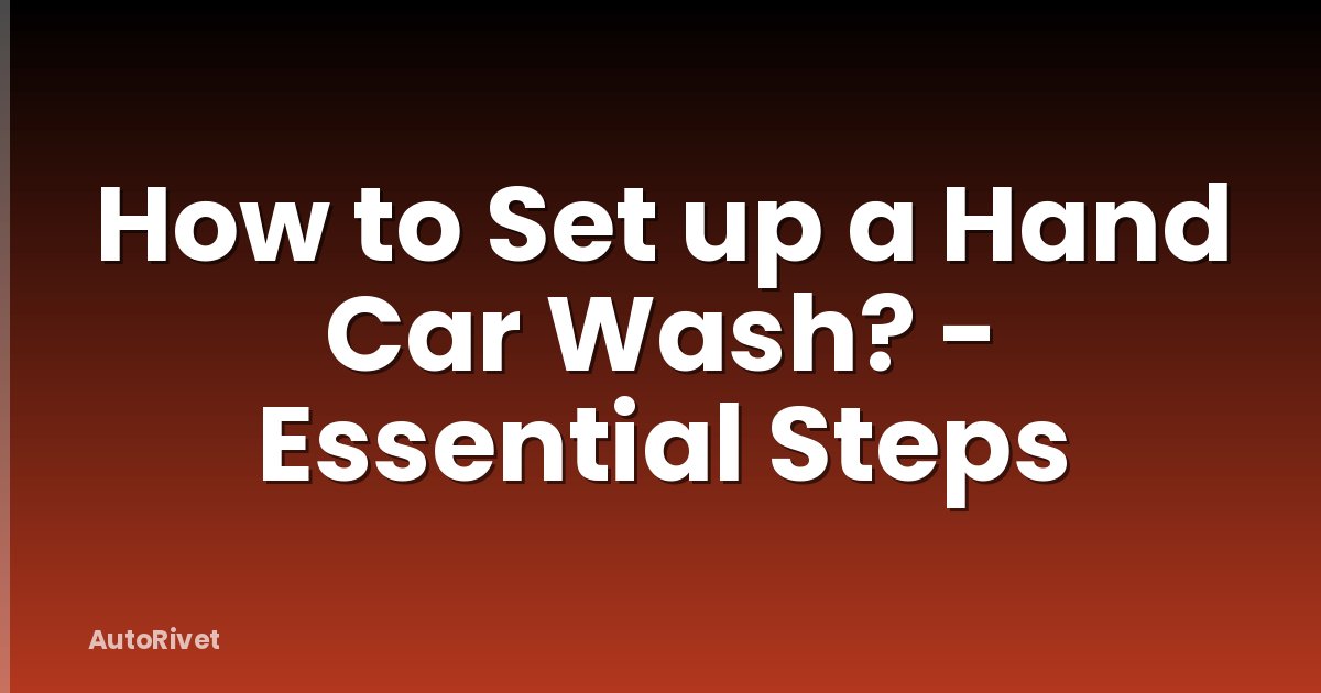 How to Set up a Hand Car Wash? - Essential Steps
