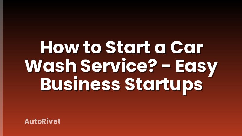 How to Start a Car Wash Service? - Easy Business Startups