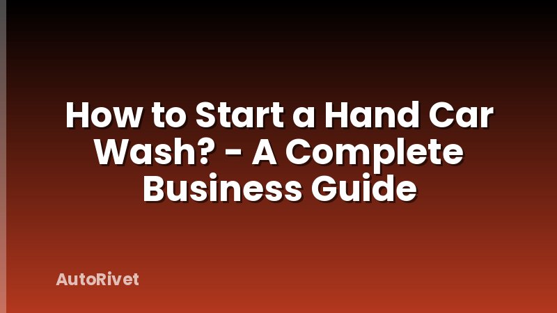 How to Start a Hand Car Wash? - A Complete Business Guide