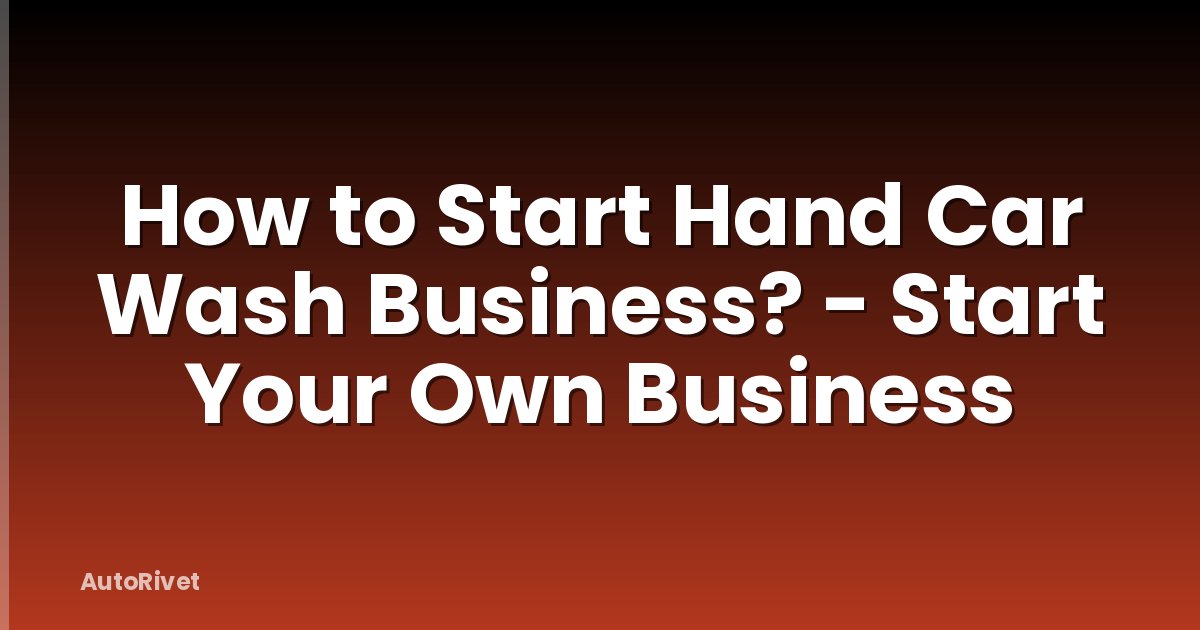 How to Start Hand Car Wash Business? - Start Your Own Business