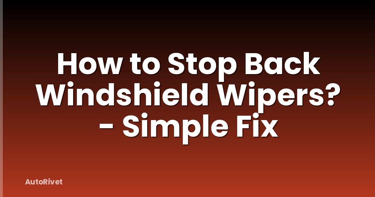 How to Stop Back Windshield Wipers? - Simple Fix