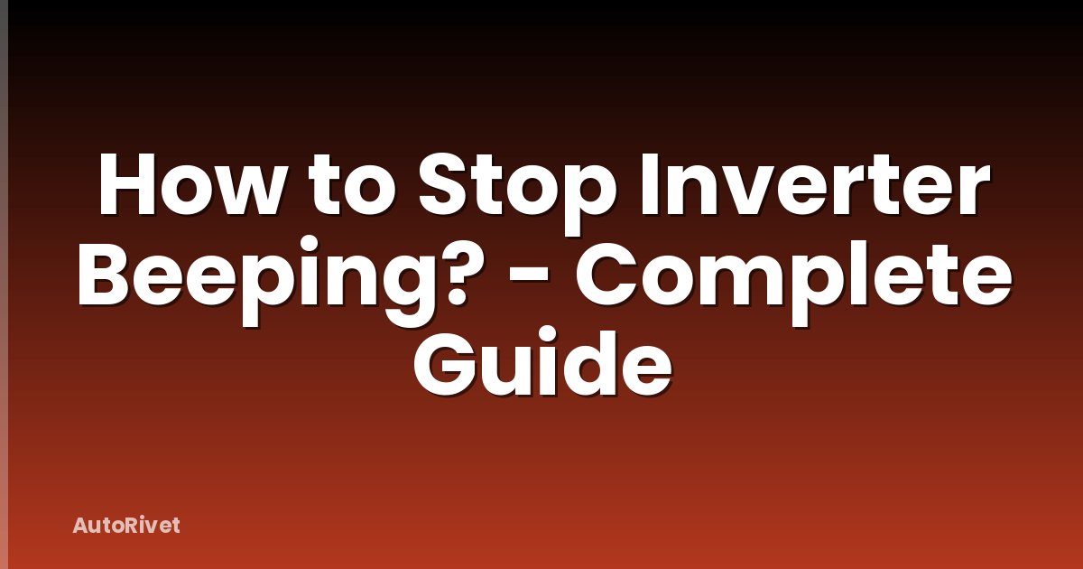 How to Stop Inverter Beeping? - Complete Guide