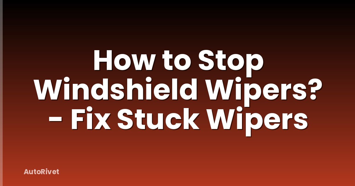 How to Stop Windshield Wipers? - Fix Stuck Wipers