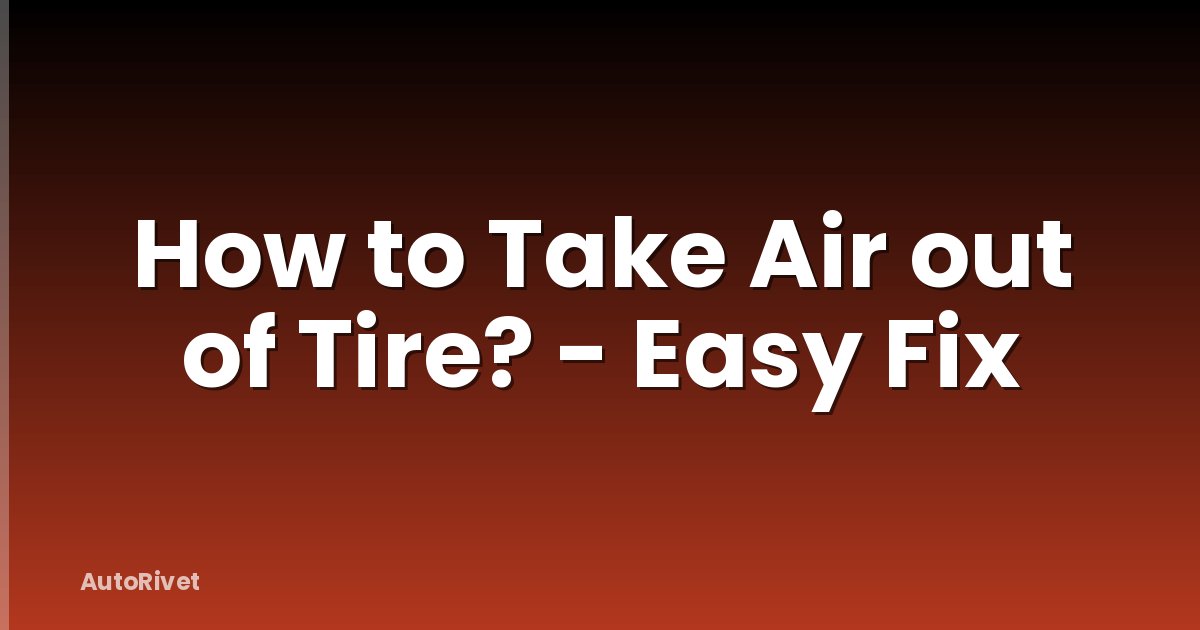 How to Take Air out of Tire? - Easy Fix