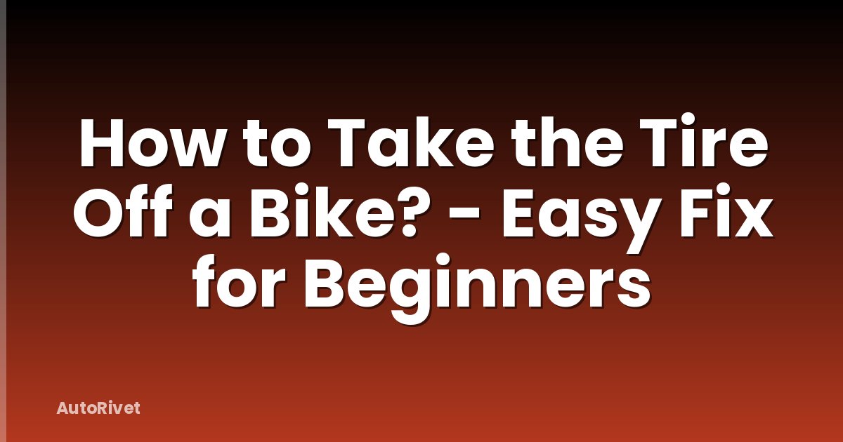 How to Take the Tire Off a Bike? - Easy Fix for Beginners