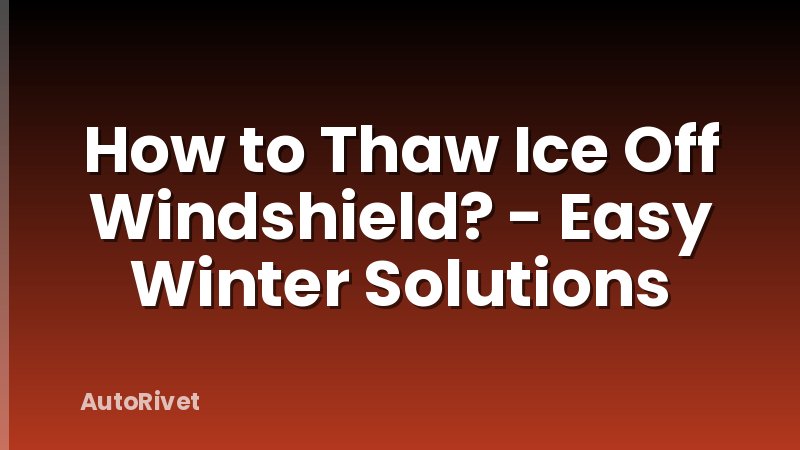 How to Thaw Ice Off Windshield? - Easy Winter Solutions