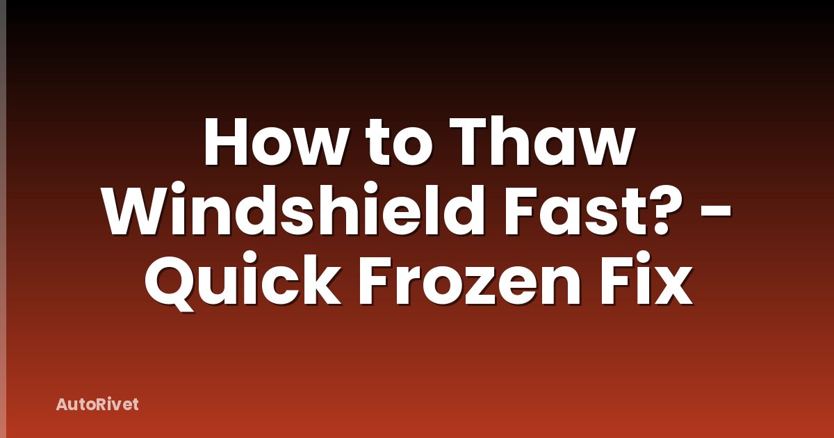 How to Thaw Windshield Fast? - Quick Frozen Fix