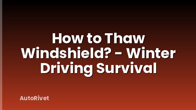 How to Thaw Windshield? - Winter Driving Survival