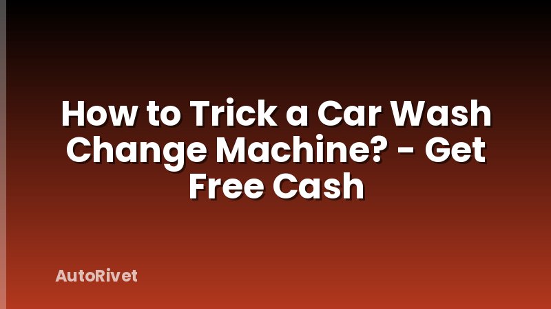 How to Trick a Car Wash Change Machine? - Get Free Cash
