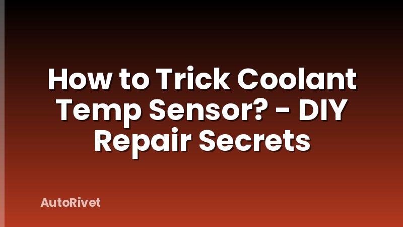 How to Trick Coolant Temp Sensor? - DIY Repair Secrets