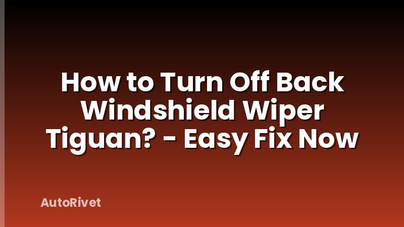 How to Turn Off Back Windshield Wiper Tiguan? - Easy Fix Now