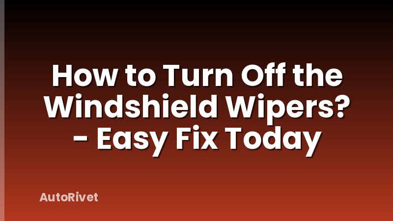 How to Turn Off the Windshield Wipers? - Easy Fix Today