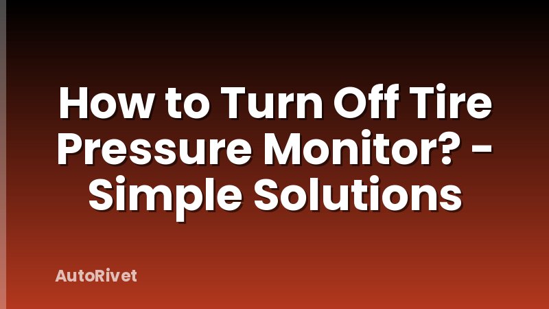 How to Turn Off Tire Pressure Monitor? - Simple Solutions