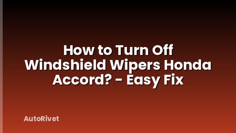 How to Turn Off Windshield Wipers Honda Accord? - Easy Fix