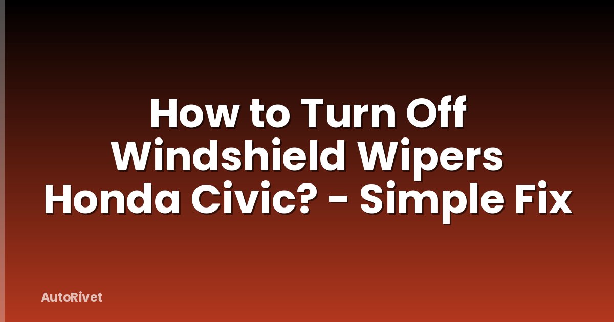 How to Turn Off Windshield Wipers Honda Civic? - Simple Fix