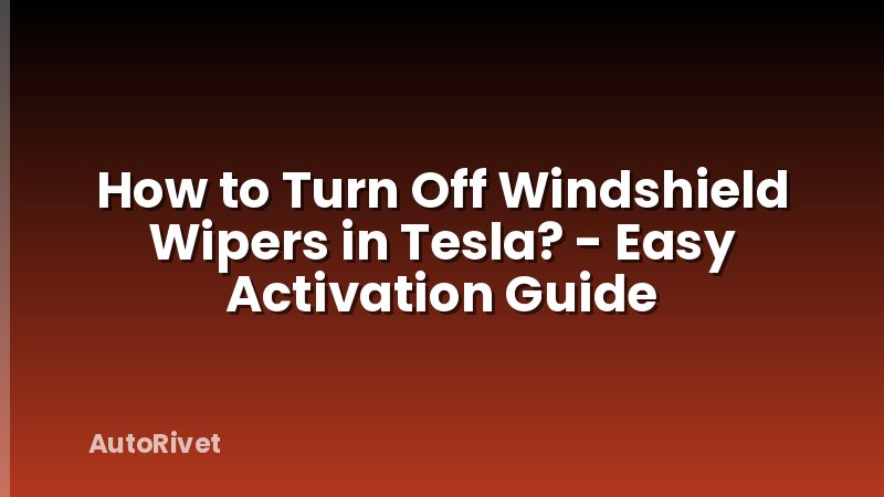 How to Turn Off Windshield Wipers in Tesla? - Easy Activation Guide