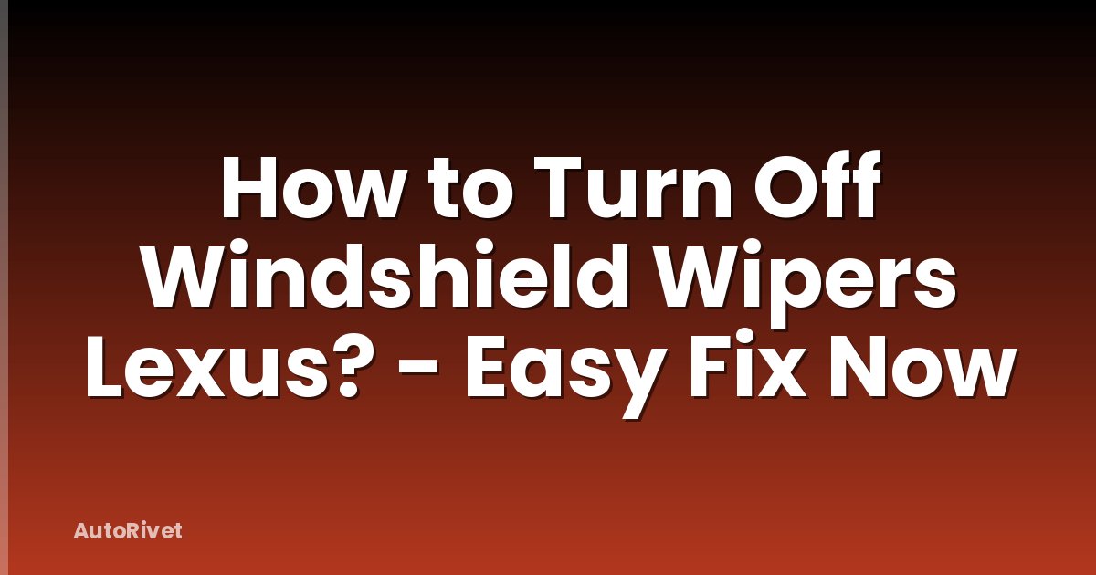 How to Turn Off Windshield Wipers Lexus? - Easy Fix Now