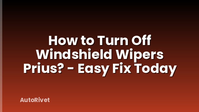 How to Turn Off Windshield Wipers Prius? - Easy Fix Today