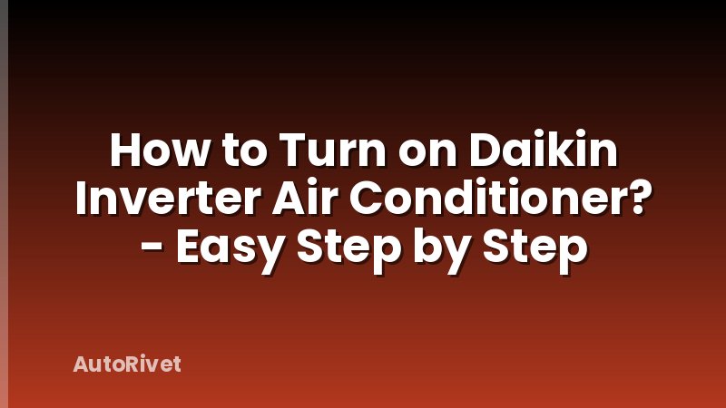 How to Turn on Daikin Inverter Air Conditioner? - Easy Step by Step