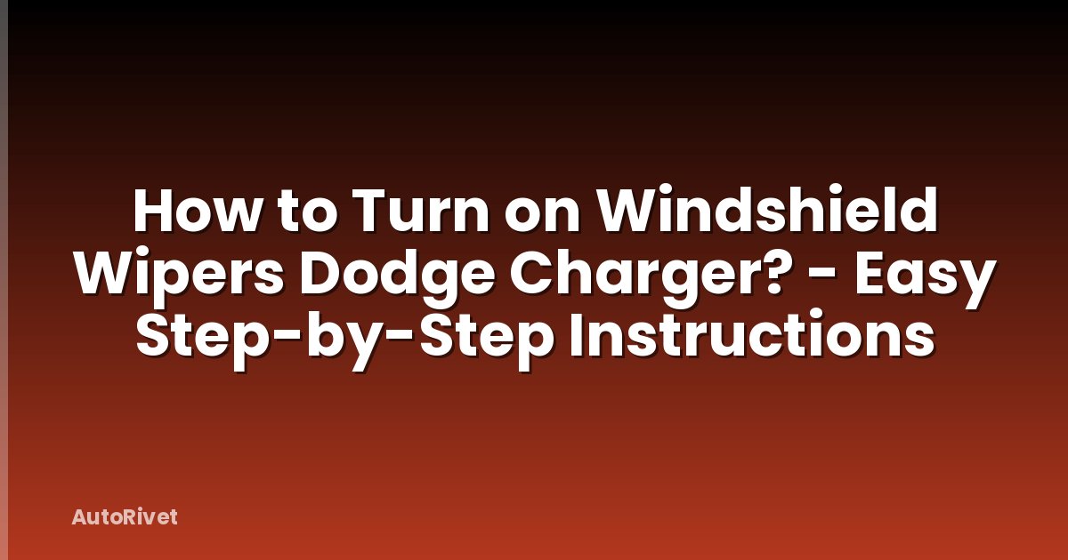 How to Turn on Windshield Wipers Dodge Charger? - Easy Step-by-Step Instructions