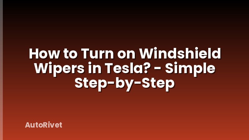 How to Turn on Windshield Wipers in Tesla? - Simple Step-by-Step