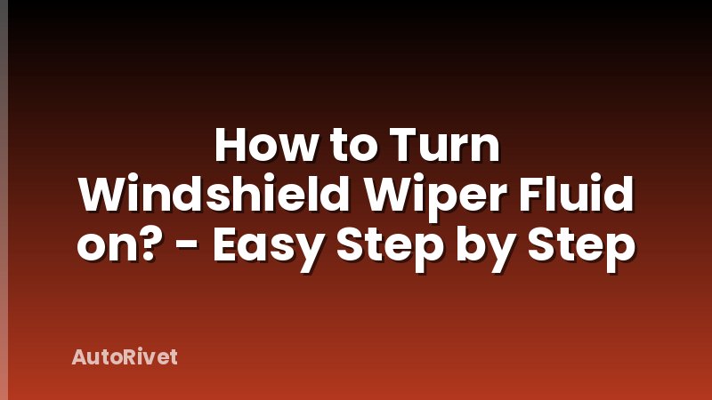 How to Turn Windshield Wiper Fluid on? - Easy Step by Step