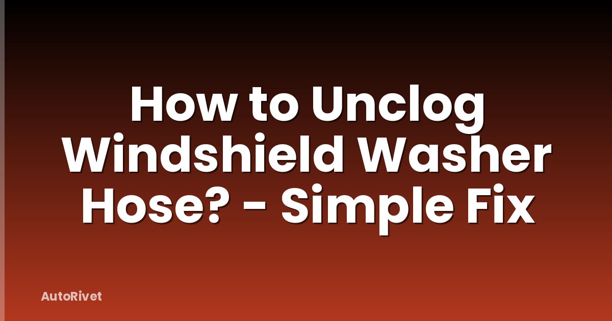 How to Unclog Windshield Washer Hose? - Simple Fix