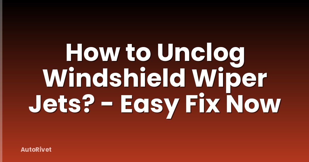 How to Unclog Windshield Wiper Jets? - Easy Fix Now
