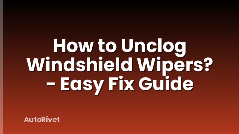 How to Unclog Windshield Wipers? - Easy Fix Guide