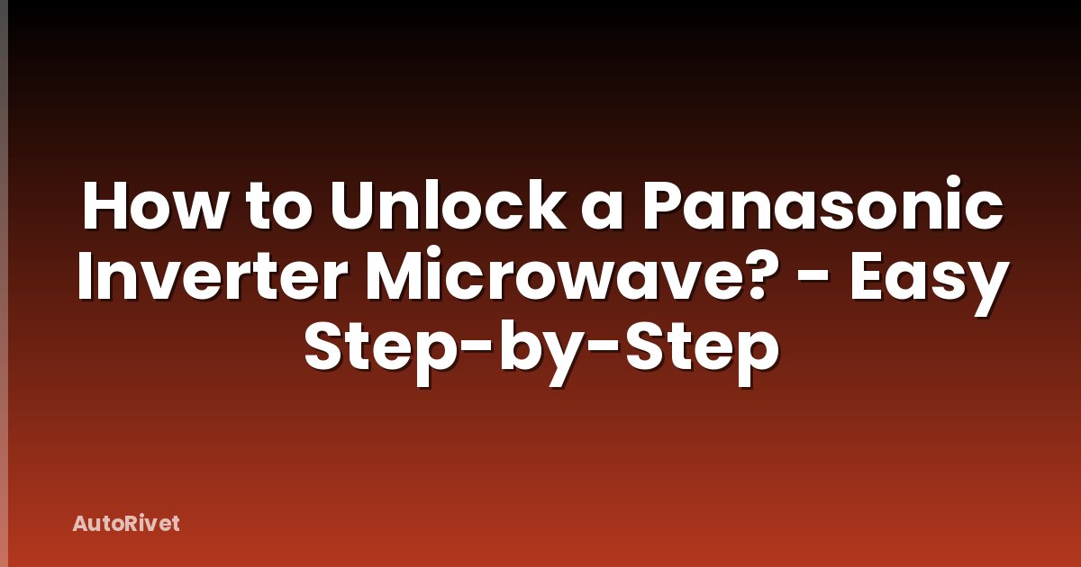 How to Unlock a Panasonic Inverter Microwave? - Easy Step-by-Step