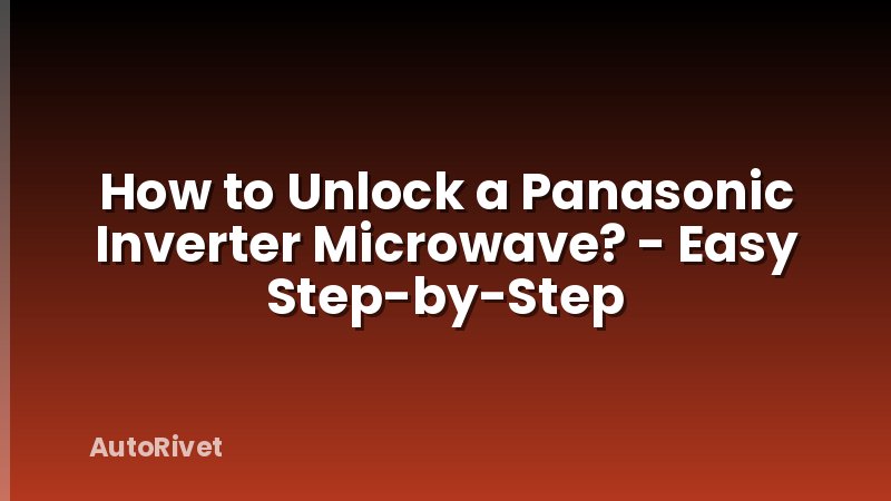 How to Unlock a Panasonic Inverter Microwave? - Easy Step-by-Step