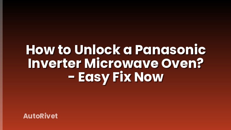 How to Unlock a Panasonic Inverter Microwave Oven? - Easy Fix Now