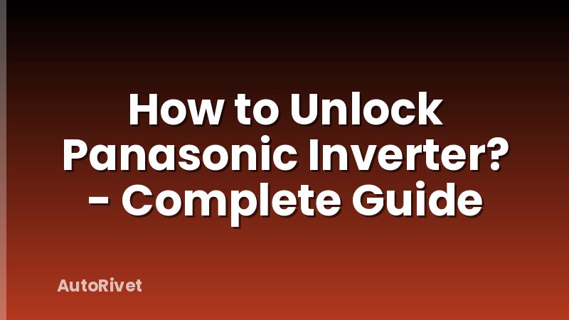 How to Unlock Panasonic Inverter? - Complete Guide