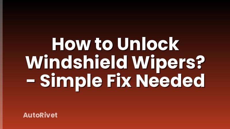 How to Unlock Windshield Wipers? - Simple Fix Needed