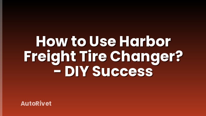 How to Use Harbor Freight Tire Changer? - DIY Success