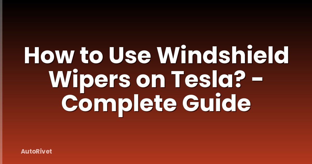 How to Use Windshield Wipers on Tesla? - Complete Guide