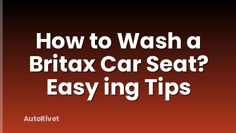How to Wash a Britax Car Seat? Easy ing Tips