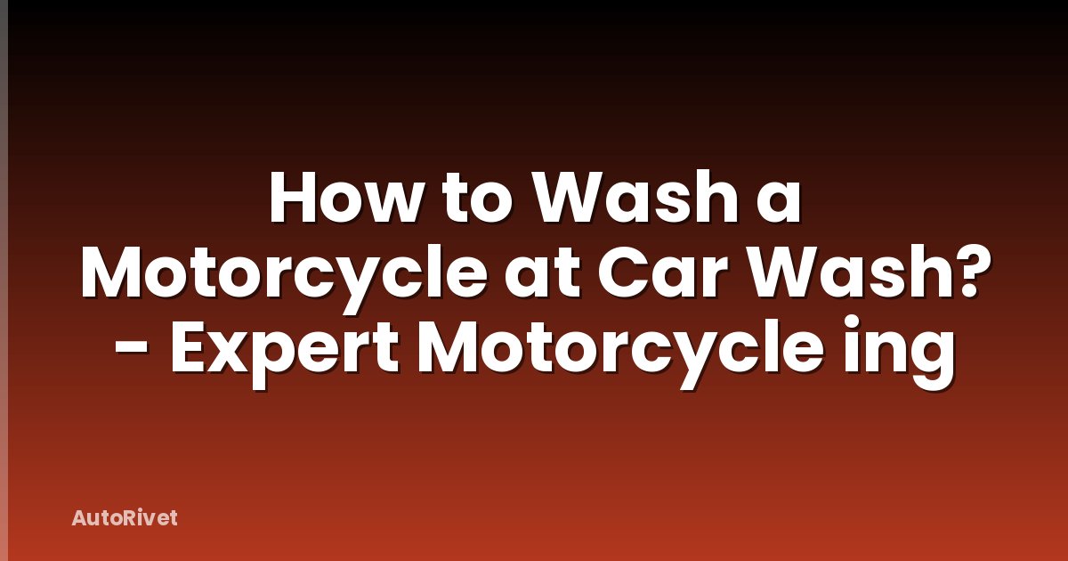 How to Wash a Motorcycle at Car Wash? - Expert Motorcycle ing