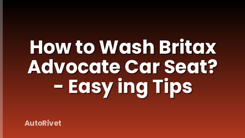 How to Wash Britax Advocate Car Seat? - Easy ing Tips