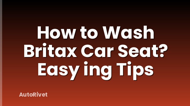 How to Wash Britax Car Seat? Easy ing Tips