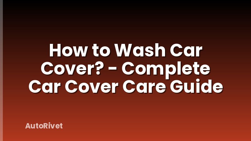 How to Wash Car Cover? - Complete Car Cover Care Guide