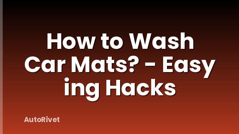 How to Wash Car Mats? - Easy ing Hacks