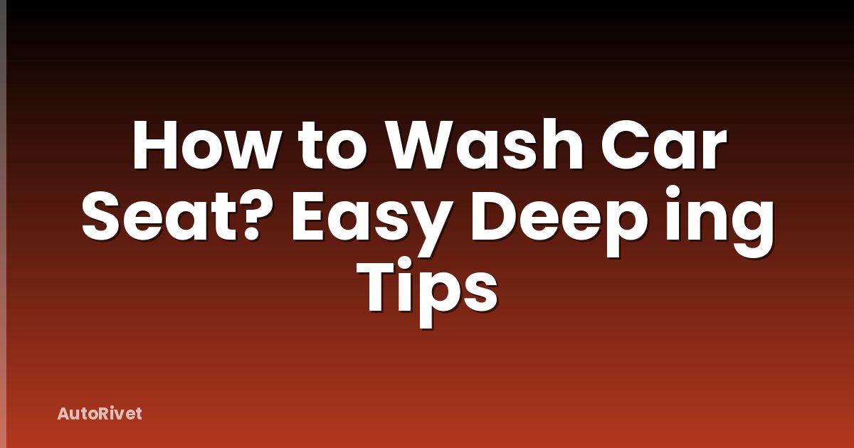 How to Wash Car Seat? Easy Deep ing Tips