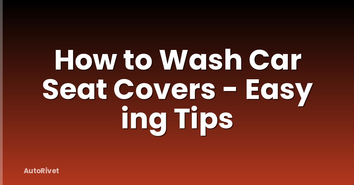 How to Wash Car Seat Covers - Easy ing Tips