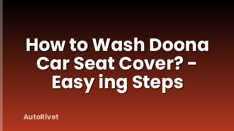 How to Wash Doona Car Seat Cover? - Easy ing Steps